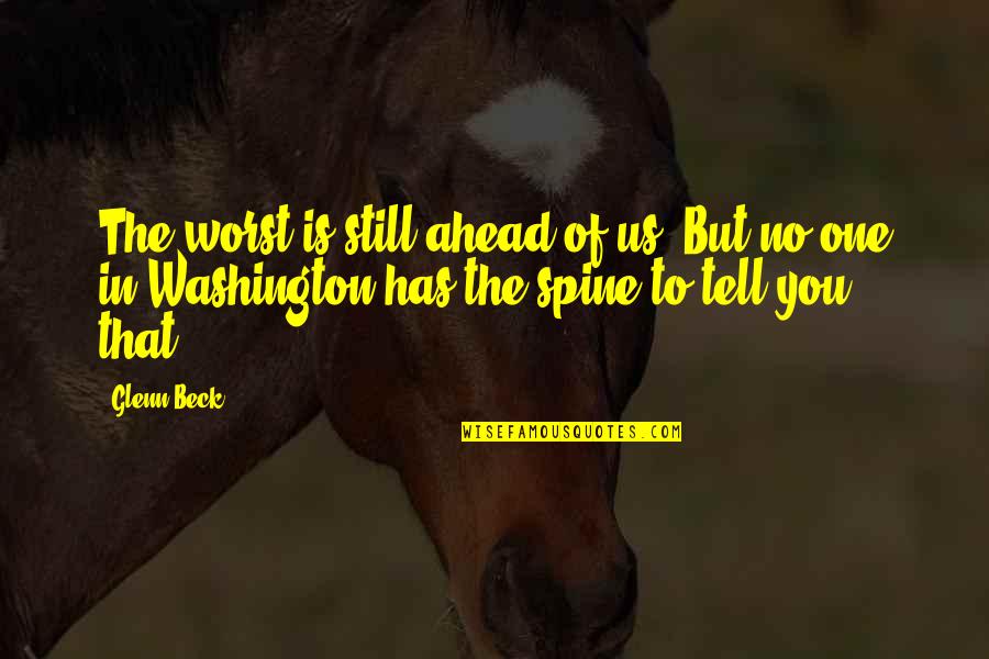 Telspan Inc Quotes By Glenn Beck: The worst is still ahead of us. But Telspan Inc Quotes By Glenn Beck: The worst is still ahead of us. But