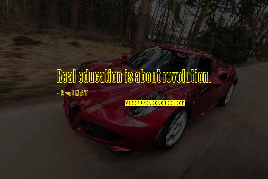 Telugu Desam Quotes By Bryant McGill: Real education is about revolution.