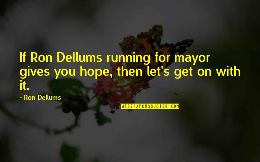 Telugu New Love Failure Quotes By Ron Dellums: If Ron Dellums running for mayor gives you