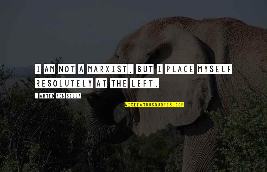 Telugu Propose Quotes By Ahmed Ben Bella: I am not a Marxist, but I place Telugu Propose Quotes By Ahmed Ben Bella: I am not a Marxist, but I place