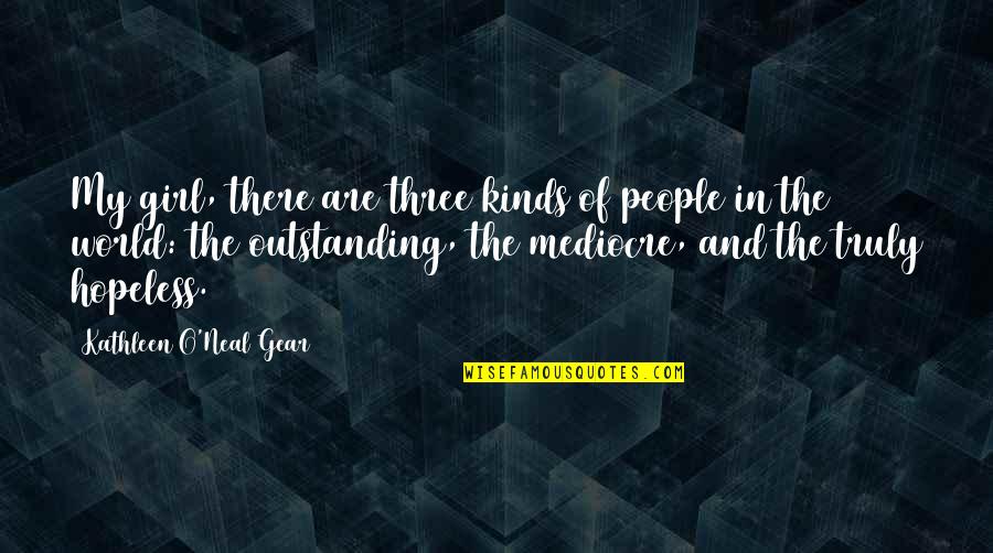 Telugu Trust Quotes By Kathleen O'Neal Gear: My girl, there are three kinds of people