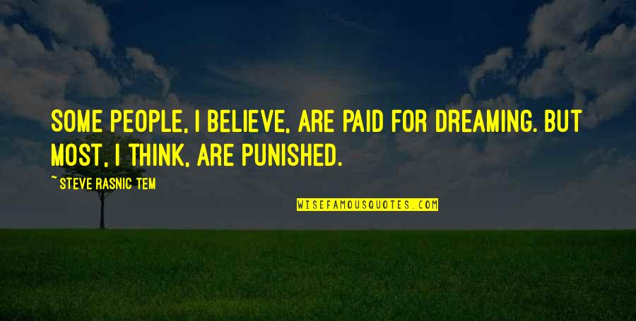 Tem Quotes By Steve Rasnic Tem: Some people, I believe, are paid for dreaming.