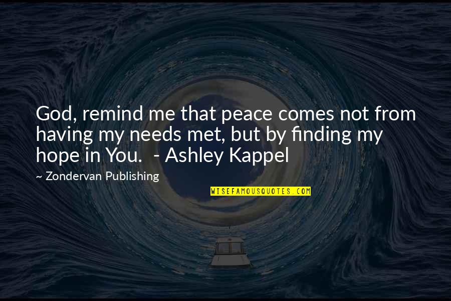 Tem Quotes By Zondervan Publishing: God, remind me that peace comes not from Tem Quotes By Zondervan Publishing: God, remind me that peace comes not from