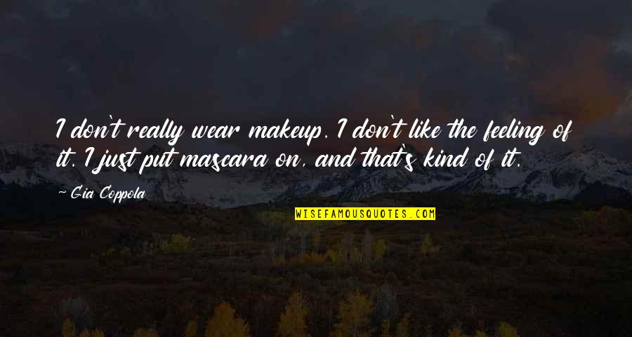 Tema Quotes By Gia Coppola: I don't really wear makeup. I don't like