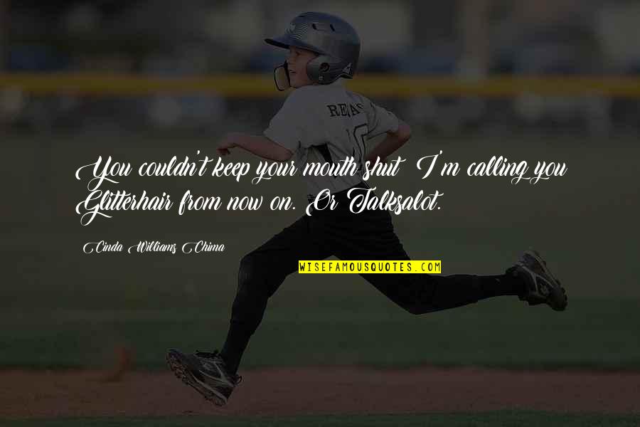 Temando Flores Quotes By Cinda Williams Chima: You couldn't keep your mouth shut? I'm calling