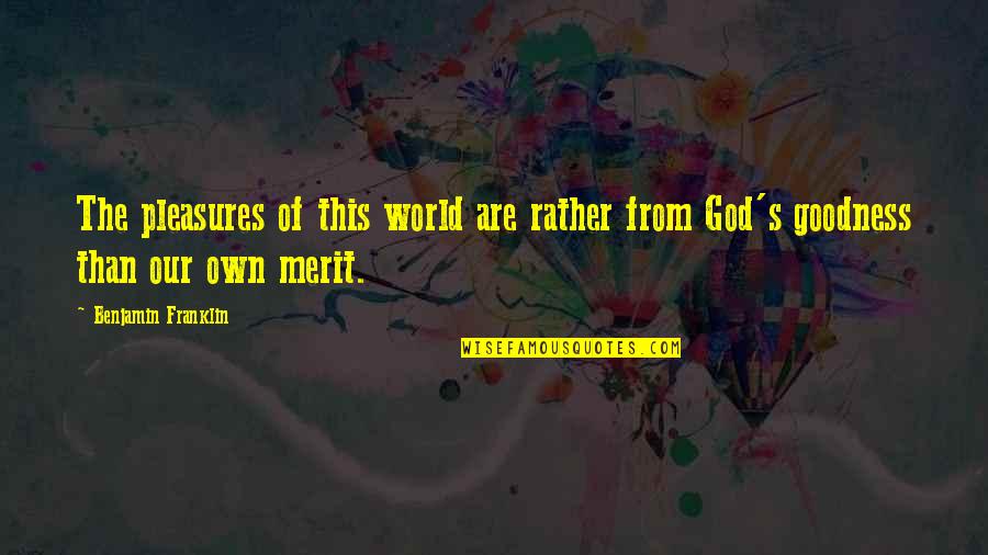 Temanku Selingkuhanku Quotes By Benjamin Franklin: The pleasures of this world are rather from Temanku Selingkuhanku Quotes By Benjamin Franklin: The pleasures of this world are rather from