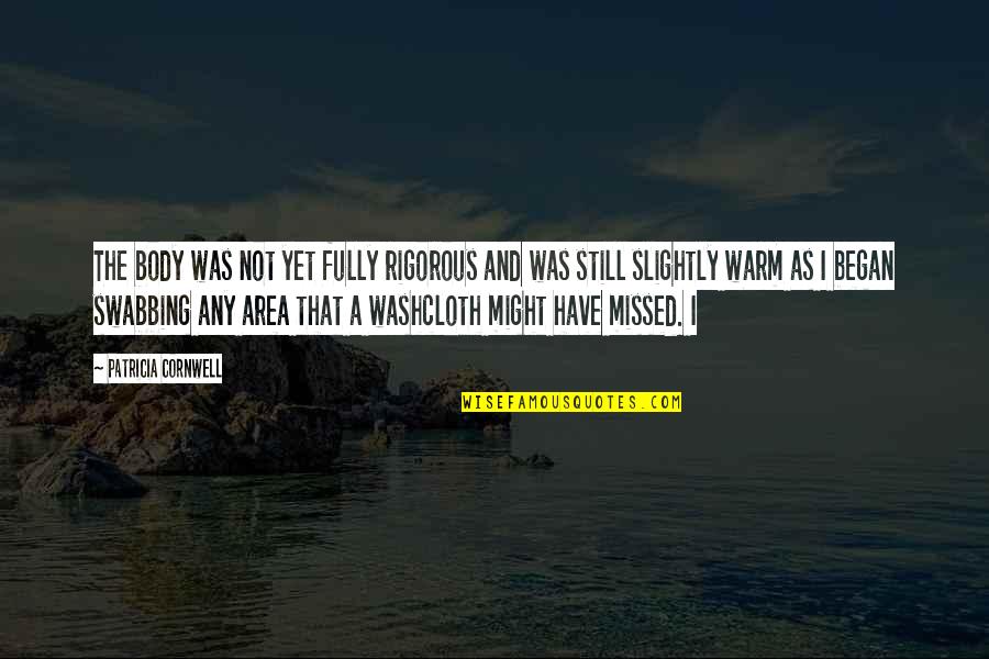 Temari Naruto Quotes By Patricia Cornwell: The body was not yet fully rigorous and Temari Naruto Quotes By Patricia Cornwell: The body was not yet fully rigorous and