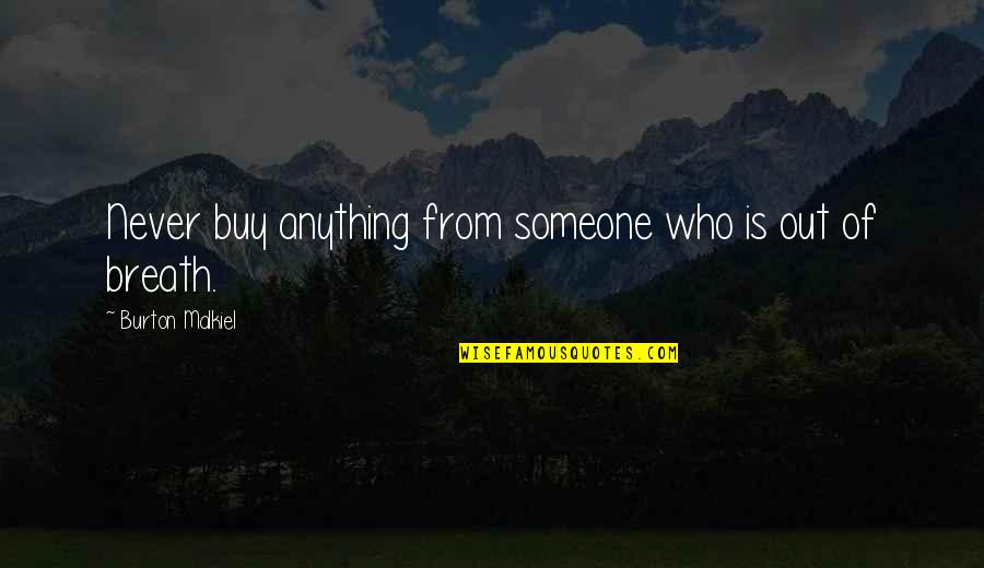 Temazepam Quotes By Burton Malkiel: Never buy anything from someone who is out