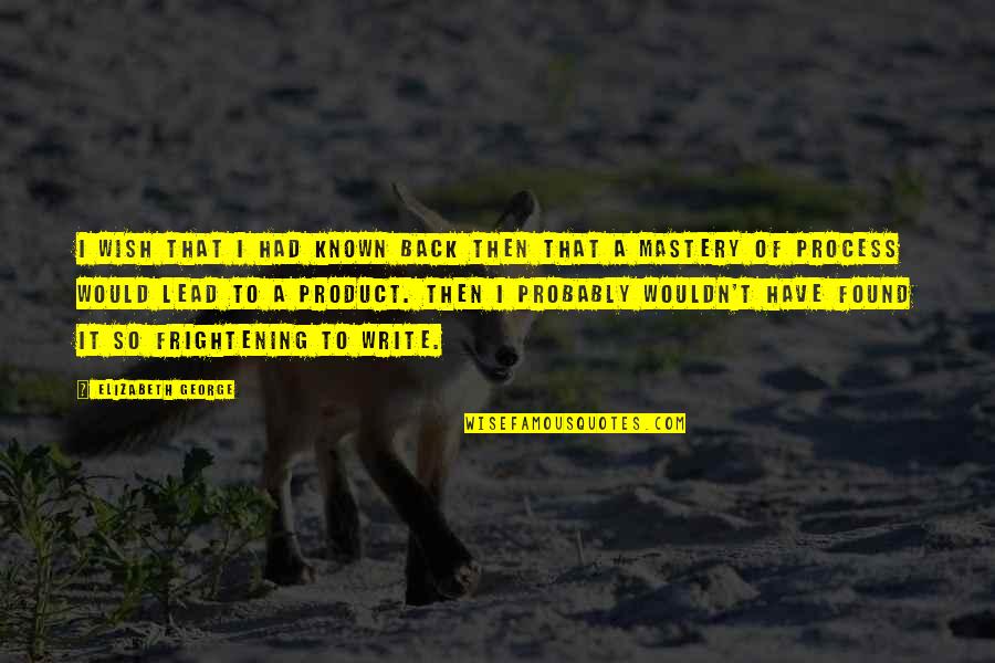 Tembladera Del Quotes By Elizabeth George: I wish that I had known back then Tembladera Del Quotes By Elizabeth George: I wish that I had known back then