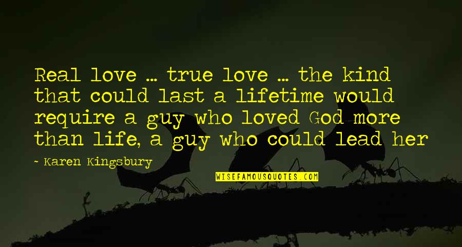 Temblequeante Quotes By Karen Kingsbury: Real love ... true love ... the kind