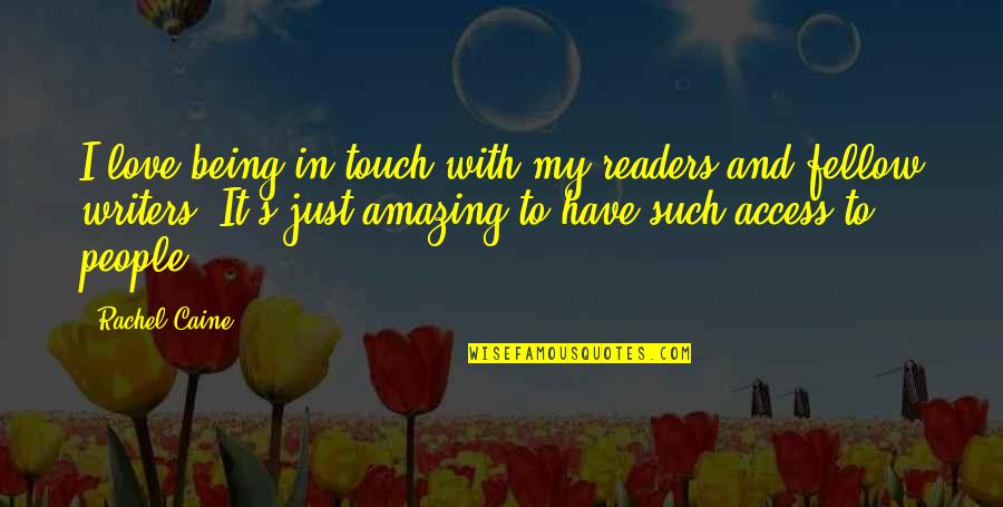Temblor De Tierra Quotes By Rachel Caine: I love being in touch with my readers Temblor De Tierra Quotes By Rachel Caine: I love being in touch with my readers