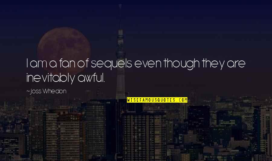 Temblores Movie Quotes By Joss Whedon: I am a fan of sequels even though