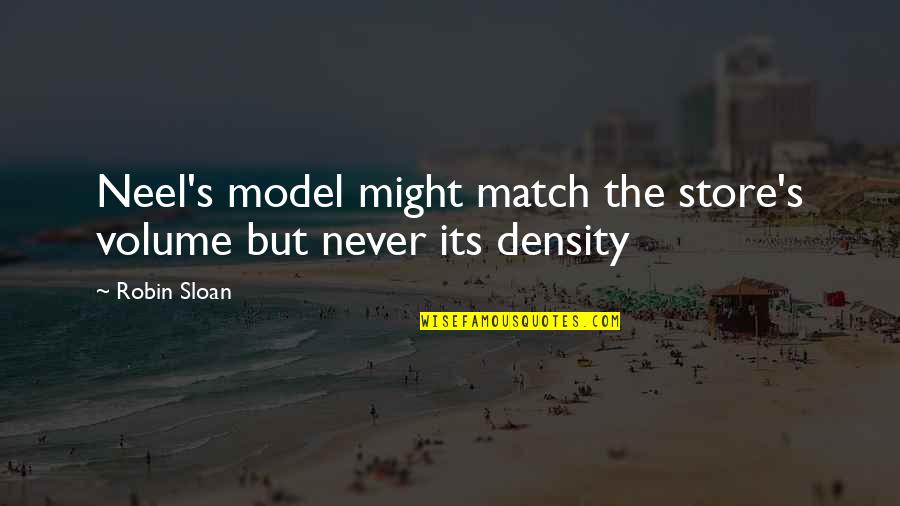 Temeatate Quotes By Robin Sloan: Neel's model might match the store's volume but