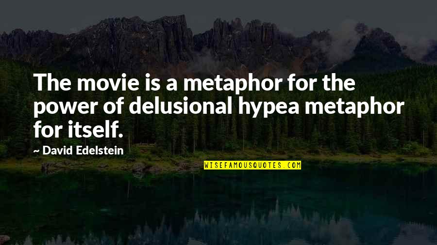 Temei Suspendare Quotes By David Edelstein: The movie is a metaphor for the power