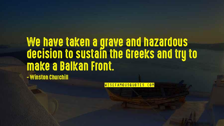 Temel Reis Quotes By Winston Churchill: We have taken a grave and hazardous decision Temel Reis Quotes By Winston Churchill: We have taken a grave and hazardous decision