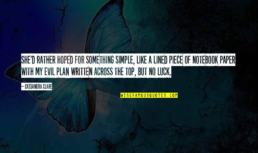 Temeles Quotes By Cassandra Clare: She'd rather hoped for something simple, like a Temeles Quotes By Cassandra Clare: She'd rather hoped for something simple, like a