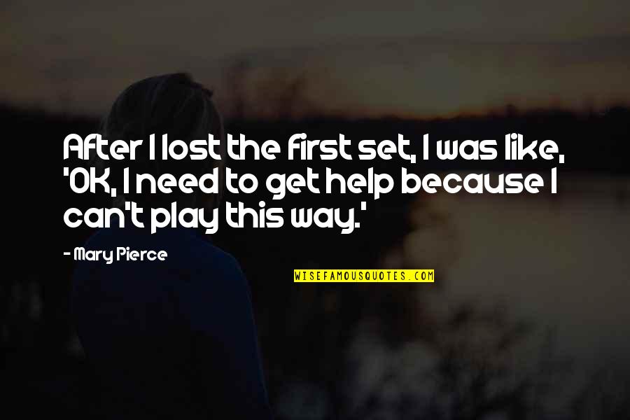 Temelji Islamskog Quotes By Mary Pierce: After I lost the first set, I was Temelji Islamskog Quotes By Mary Pierce: After I lost the first set, I was