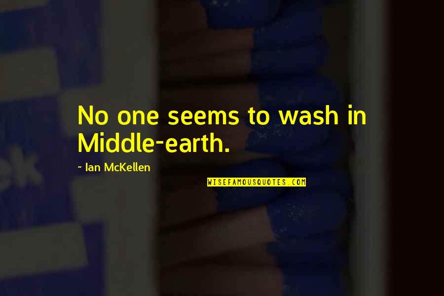 Temeljnog Quotes By Ian McKellen: No one seems to wash in Middle-earth. Temeljnog Quotes By Ian McKellen: No one seems to wash in Middle-earth.