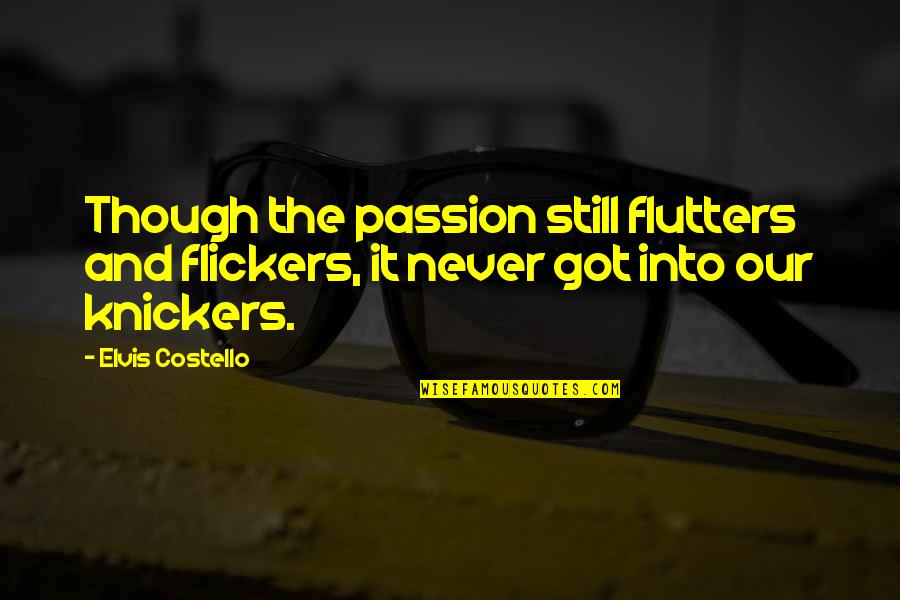 Temempik Quotes By Elvis Costello: Though the passion still flutters and flickers, it