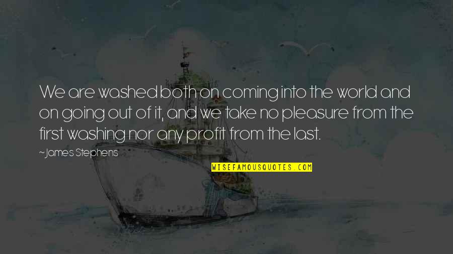 Temempik Quotes By James Stephens: We are washed both on coming into the