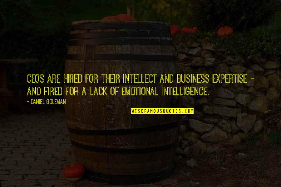 Temerin Postanski Quotes By Daniel Goleman: CEOs are hired for their intellect and business