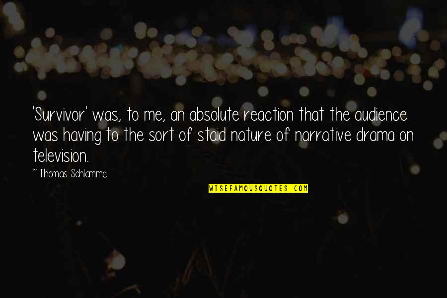 Temeroso De Dios Quotes By Thomas Schlamme: 'Survivor' was, to me, an absolute reaction that Temeroso De Dios Quotes By Thomas Schlamme: 'Survivor' was, to me, an absolute reaction that
