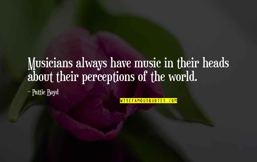 Temeroso Pusilanime Quotes By Pattie Boyd: Musicians always have music in their heads about
