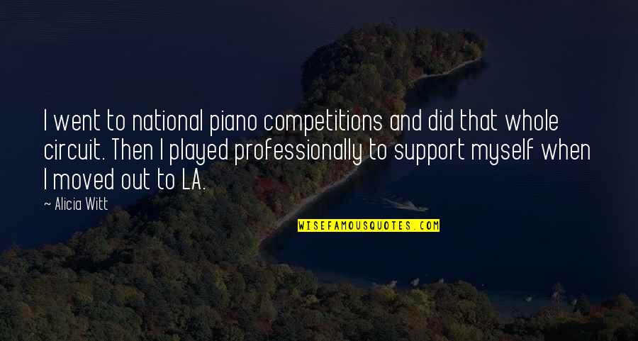 Temes Quotes By Alicia Witt: I went to national piano competitions and did