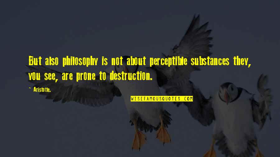 Temesghen N Quotes By Aristotle.: But also philosophy is not about perceptible substances Temesghen N Quotes By Aristotle.: But also philosophy is not about perceptible substances