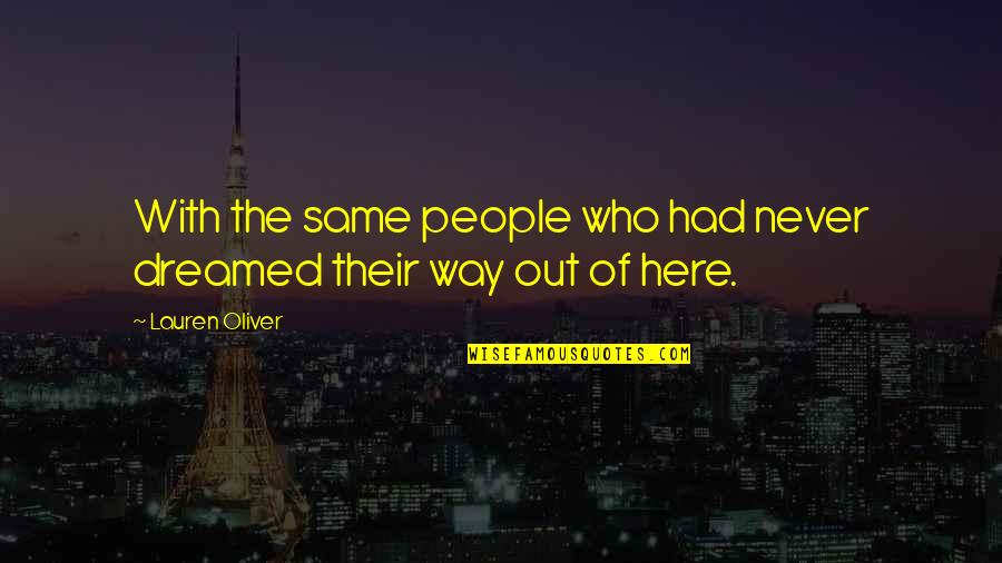 Temesv Ri Andrea Quotes By Lauren Oliver: With the same people who had never dreamed