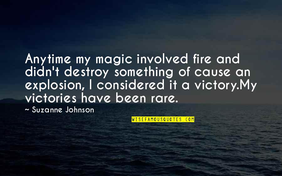 Temilayo Quotes By Suzanne Johnson: Anytime my magic involved fire and didn't destroy