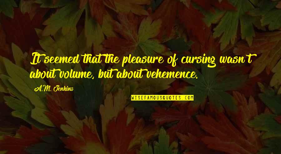 Temine And Oumba Quotes By A.M. Jenkins: It seemed that the pleasure of cursing wasn't