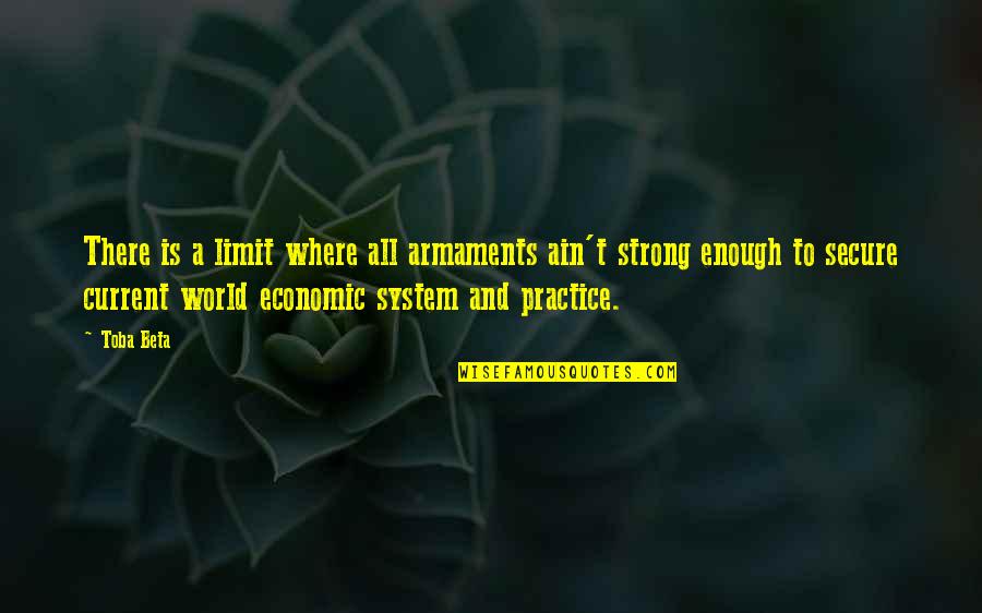 Temisan Quotes By Toba Beta: There is a limit where all armaments ain't Temisan Quotes By Toba Beta: There is a limit where all armaments ain't