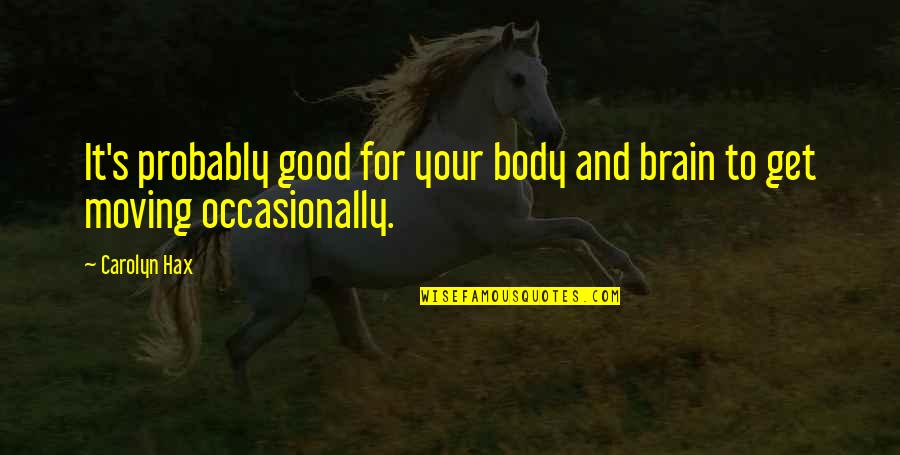 Temitope Odukoya Quotes By Carolyn Hax: It's probably good for your body and brain