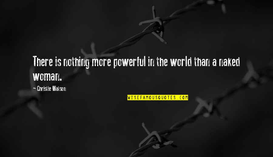 Temmart Quotes By Christie Watson: There is nothing more powerful in the world