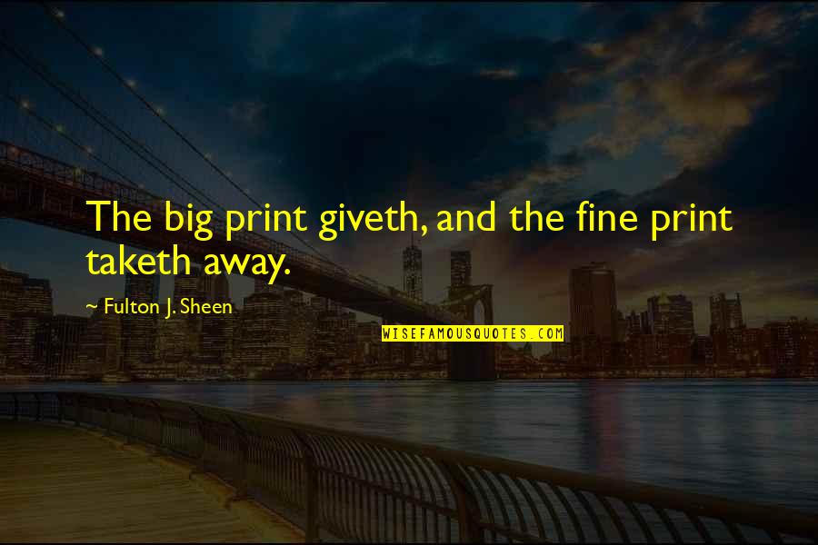 Temmart Quotes By Fulton J. Sheen: The big print giveth, and the fine print