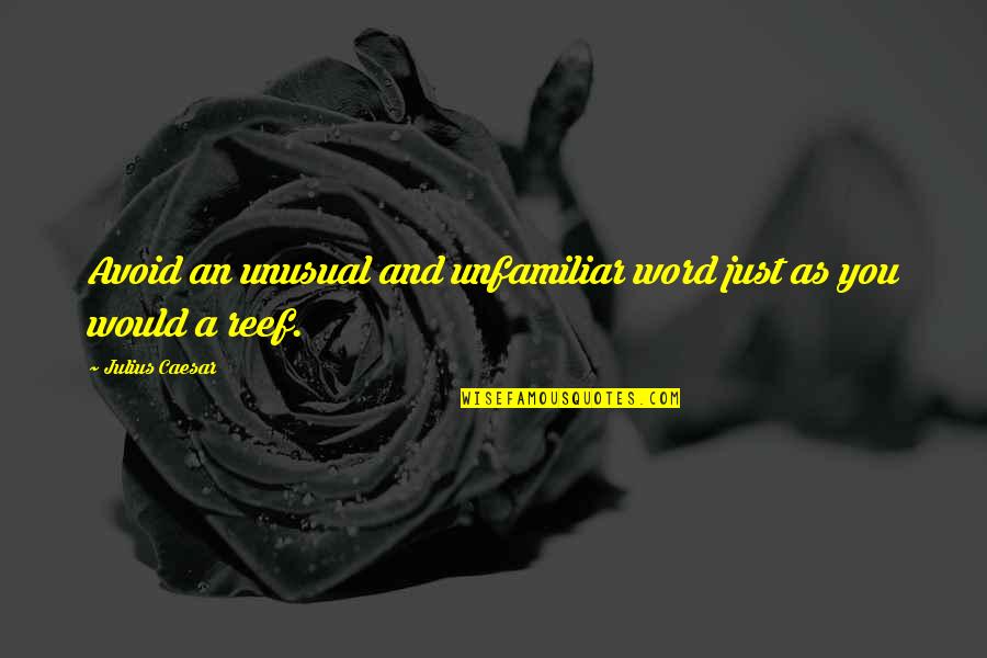 Temmerman Brakel Quotes By Julius Caesar: Avoid an unusual and unfamiliar word just as Temmerman Brakel Quotes By Julius Caesar: Avoid an unusual and unfamiliar word just as