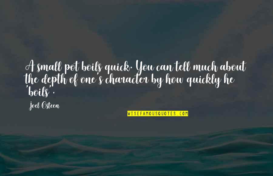 Temmin Quotes By Joel Osteen: A small pot boils quick. You can tell Temmin Quotes By Joel Osteen: A small pot boils quick. You can tell