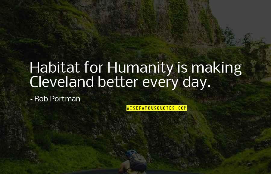 Temmuz Online Quotes By Rob Portman: Habitat for Humanity is making Cleveland better every
