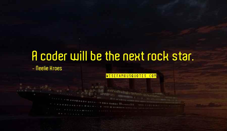 Temnit Quotes By Neelie Kroes: A coder will be the next rock star.