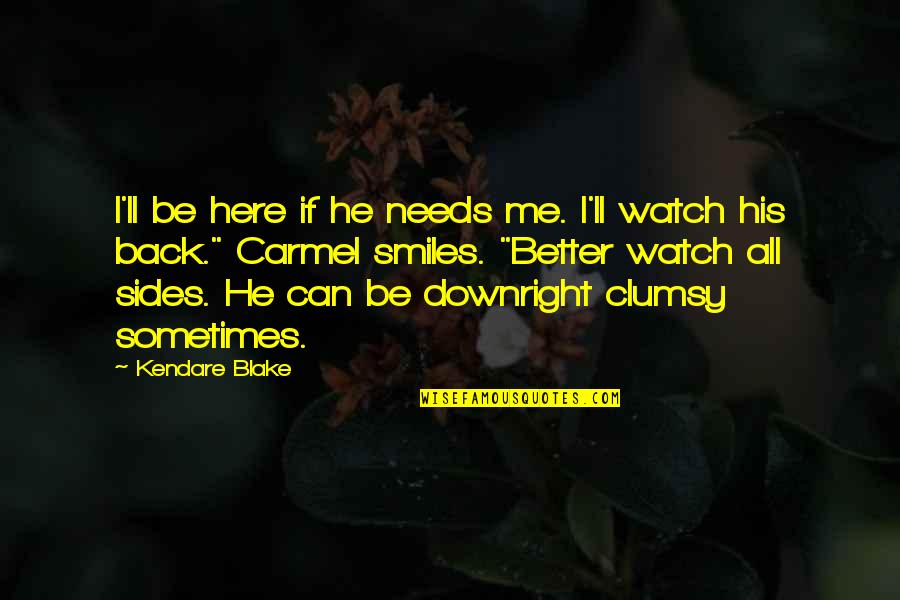 Temnos Quotes By Kendare Blake: I'll be here if he needs me. I'll
