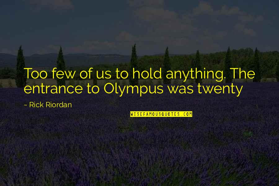 Tempah Langsir Quotes By Rick Riordan: Too few of us to hold anything. The
