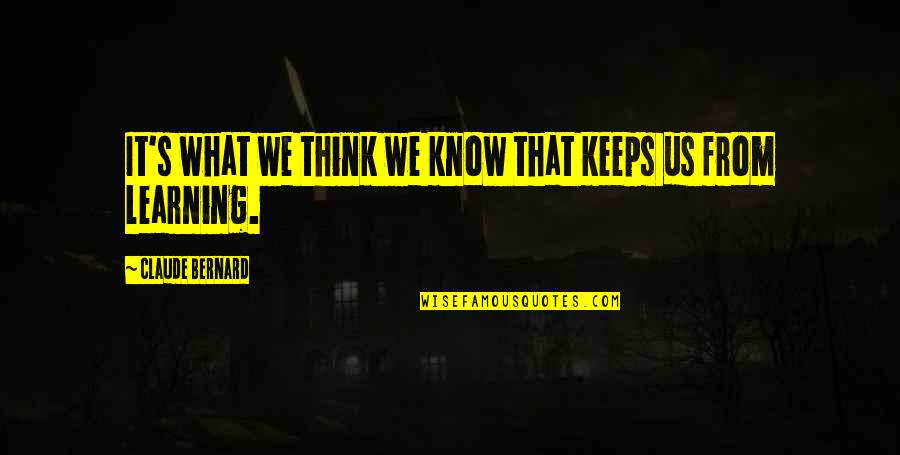 Tempat Bersejarah Quotes By Claude Bernard: It's what we think we know that keeps