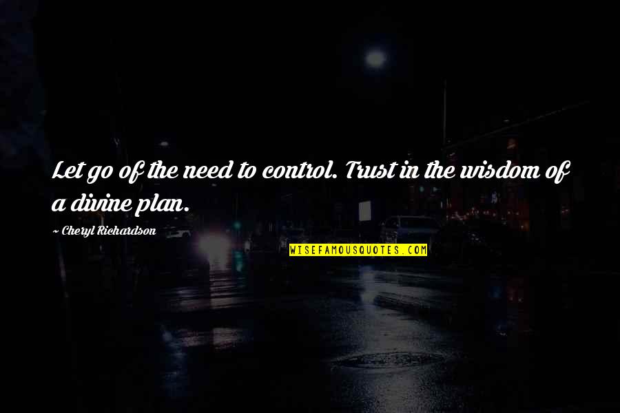 Tempat Kursus Quotes By Cheryl Richardson: Let go of the need to control. Trust