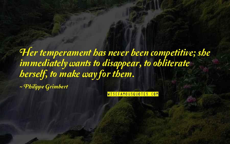 Temperament Quotes By Philippe Grimbert: Her temperament has never been competitive; she immediately