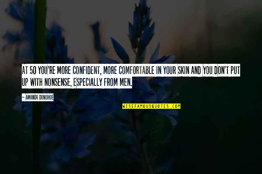 Temperamentos De La Quotes By Amanda Donohoe: At 50 you're more confident, more comfortable in Temperamentos De La Quotes By Amanda Donohoe: At 50 you're more confident, more comfortable in