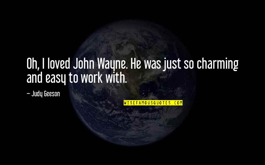 Temperamentos De La Quotes By Judy Geeson: Oh, I loved John Wayne. He was just