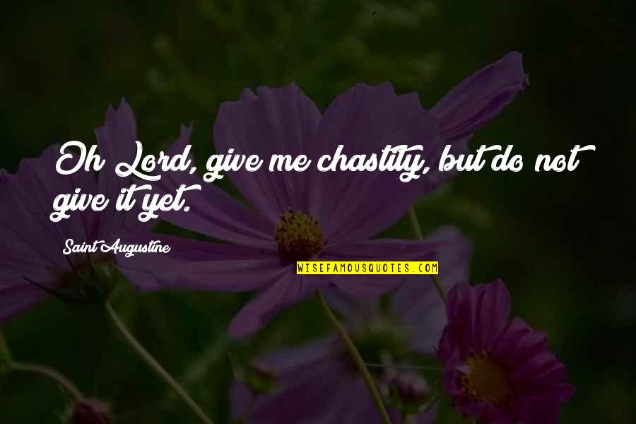 Temperaments Quotes By Saint Augustine: Oh Lord, give me chastity, but do not