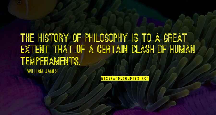 Temperaments Quotes By William James: The history of philosophy is to a great