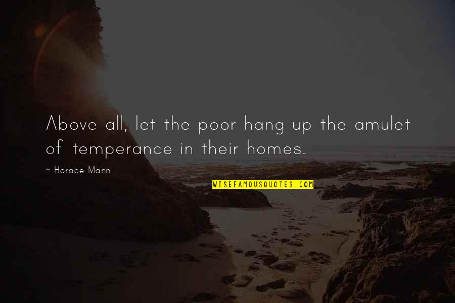 Temperance Quotes By Horace Mann: Above all, let the poor hang up the